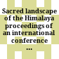 Sacred landscape of the Himalaya : proceedings of an international conference at Heidelberg, 25 - 27 May 1998
