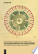 Diagrammatik-Reader : : Grundlegende Texte aus Theorie und Geschichte /