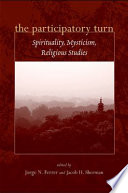The participatory turn : spirituality, mysticism, religious studies /