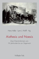 Aisthesis und Noesis : : Zwei Erkenntnisformen vom 18. Jahrhundert bis zur Gegenwart /