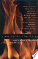 Singing in the fire : : stories of women in philosophy /