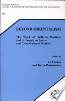 Beyond orientalism : the work of Wilhelm Halbfass and its impact on Indian and cross-cultural studies