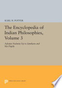 The Encyclopedia of Indian Philosophies, Volume 3 : : Advaita Vedanta up to Samkara and His Pupils /
