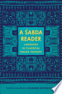 A Śabda Reader : : Language in Classical Indian Thought /
