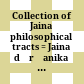 जैन दार्शनिक प्रकरण सङ्ग्रह<br/>Collection of Jaina philosophical tracts : = Jaina dārśanika prakaraṇa saṅgraha