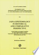 Jaina epistemology in historical and comparative perspective : critical edition and English translation of logical-epistemological treatises: Nyāyâvatāra, Nyāyâvatāra-vivṛti and Nyāyâvatāra-ṭippana with introduction and notes