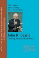 John R. Searle : thinking about the real world /
