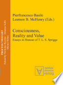 Consciousness, Reality and Value : : Essays in Honour of T. L. S. Sprigge /