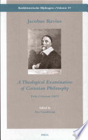 Jacobus Revius: A Theological Examination of Cartesian Philosophy : : Early Criticisms (1647) /