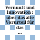 Vernunft und Innovation : : über das alte Vorurteil für das Neue : Festschrift für Walther Ch. Zimmerli zum 65. Geburtstag /