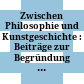Zwischen Philosophie und Kunstgeschichte : : Beiträge zur Begründung der Kunstgeschichtsforschung bei Hegel und im Hegelianismus /