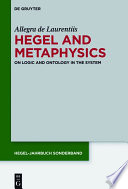 Hegel and Metaphysics : : On Logic and Ontology in the System /