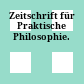 Zeitschrift für Praktische Philosophie.