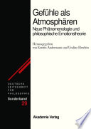 Gefühle als Atmosphären : : Neue Phänomenologie und philosophische Emotionstheorie /