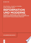 Reformation und Moderne : : Pluralität – Subjektivität – Kritik. Akten des Internationalen Kongresses der Schleiermacher-Gesellschaft in Halle (Saale), März 2017 /