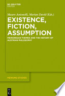 Existence, Fiction, Assumption : : Meinongian Themes and the History of Austrian Philosophy /