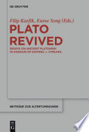 Plato Revived : : Essays on Ancient Platonism in Honour of Dominic J. O’Meara /