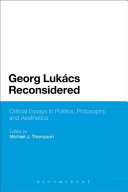 Georg Lukcs reconsidered : : critical essays in politics, philosophy and aesthetics  /