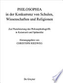 PHILOSOPHIA in der Konkurrenz von Schulen, Wissenschaften und Religionen : : Zur Pluralisierung des Philosophiebegriffs in Kaiserzeit und Spätantike /