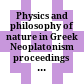 Physics and philosophy of nature in Greek Neoplatonism : proceedings of the European Science Foundation Exploratory Workshop (Il Ciocco, Castelvecchio Pascoli, June 22-24, 2006) /