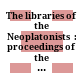 The libraries of the Neoplatonists  : : proceedings of the meeting of the European Science Foundation Network "Late antiquity and Arabic thought : patterns in the constitution of European culture",  held in Strasbourg, March 12-14, 2004 under the impulsion of the scientific committee of the meeting, composed by Matthias Baltes, Michel Cacouros, Cristina D'Ancona, Tiziano Dorandi, Gerhard Endress, Philippe Hoffmann, Henri Hugonnard Roche /