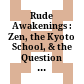 Rude Awakenings : : Zen, the Kyoto School, & the Question of Nationalism /