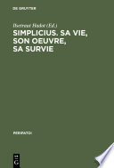 Simplicius, sa vie, son oeuvre, sa survie : : Actes du colloque international de Paris (28. Sept. - 1er Oct. 1985) /