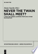 Never the Twain Shall Meet? : : Latins and Greeks learning from each other in Byzantium /
