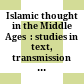 Islamic thought in the Middle Ages  : : studies in text, transmission and translation, in honour of Hans Daiber /