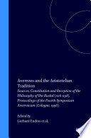 Averroes and the Aristotelian tradition : : sources, constitution, and reception of the philosophy of Ibn Rushd (1126-1198) : proceedings of the Fourth Symposium Averroicum, Cologne, 1996 /