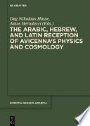 The Arabic, Hebrew and Latin Reception of Avicenna's Physics and Cosmology /