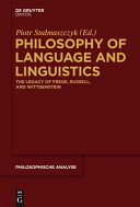 Philosophy of language and linguistics : : the legacy of Frege, Russell, and Wittgenstein /
