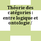 Théorie des catégories : : entre logique et ontologie /