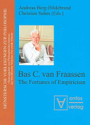 Bas C. van Fraassen : the fortunes of empiricism /