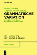 Grammatische Variation : : Empirische Zugange und theoretische Modellierung /