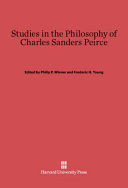 Studies in the Philosophy of Charles Sanders Peirce /