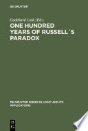 One Hundred Years of Russell´s Paradox : : Mathematics, Logic, Philosophy /