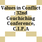 Values in Conflict : : 32nd Couchiching Conference, C.I.P.A /