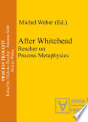 After Whitehead : : Rescher on Process Metaphysics /