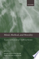 Mind, method, and morality : essays in honour of Anthony Kenny /