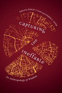 Capturing the Ineffable : : An Anthropology of Wisdom /