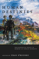 Human destinies : philosophical essays in memory of Gerald Hanratty /