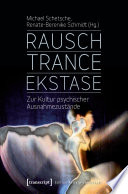Rausch - Trance - Ekstase : : Zur Kultur psychischer Ausnahmezustände /