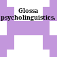 Glossa psycholinguistics.