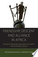 Friendship, Descent and Alliance in Africa : : Anthropological Perspectives /