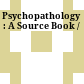 Psychopathology : : A Source Book /