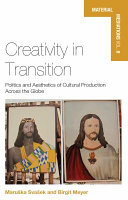 Creativity in transition : : politics and aesthetics of cultural production across the globe /