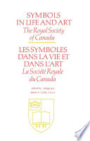 Symbols in life and art : the Royal Society of Canada symposium in memory of George Whalley /