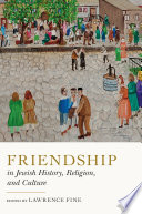 Friendship in Jewish History, Religion, and Culture /
