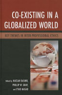Co-existing in a globalized world : key themes in inter-professional ethics /